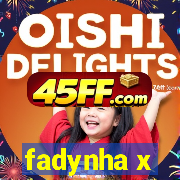 fadynha x